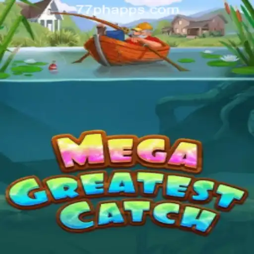 MegaGreatestCatch: An Engaging Review of the Latest Sensation in 77PH Online Casino Philippines
